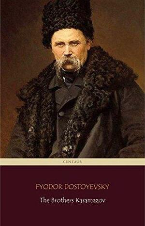 The Brothers Karamazov (Centaur Classics) The 100 greatest novels of all time - #8 by Fyodor Dostoevsky