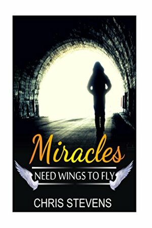 Miracles Need Wings To Fly by Chris Stevens