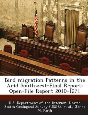 Bird Migration Patterns in the Arid Southwest-Final Report: Open-File Report 2010-1271 by Janet M. Ruth