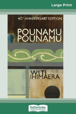 Pounamu Pounamu: 40th Anniversary Edition (16pt Large Print Edition) by Witi Ihimaera