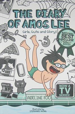 The Diary of Amos Lee 2: Girls, Guts, and Glory! by Adeline Foo, Stephanie Wong