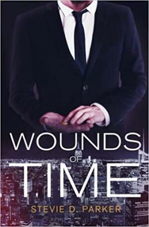 Wounds of Time by Stevie D. Parker