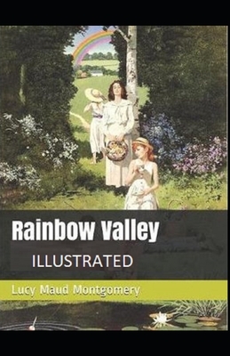 Rainbow Valley Illustrated by L.M. Montgomery