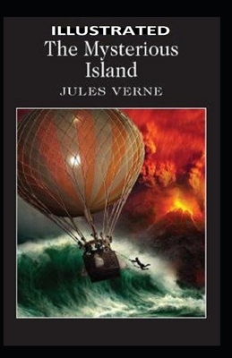 The Mysterious Island Illustrated by Jules Verne