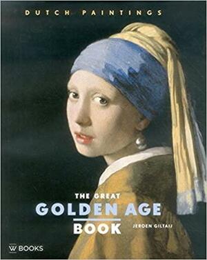 Het Grote Gouden Eeuw Boek: De Hollandse Schilderkunst by Jeroen Giltaij