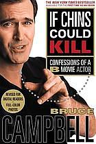 If Chins Could Kill: Confessions of A B Movie Actor by 