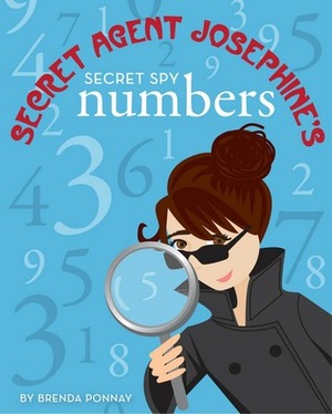 Secret Agent Josephine's Numbers by Brenda Ponnay