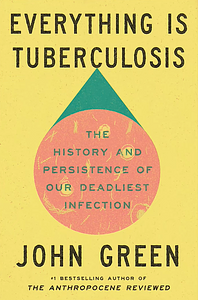 Everything is Tuberculosis by John Green