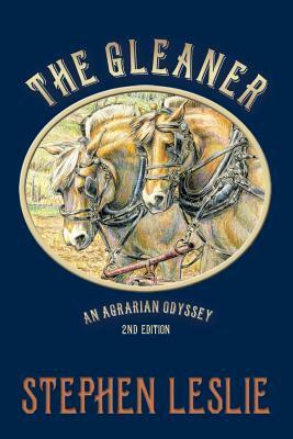 The Gleaner (revised - 2nd edition ): An Agrarian Odyssey by Stephen Leslie