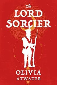 The Lord Sorcier by Olivia Atwater