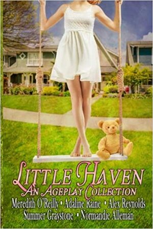 Little Haven: An Ageplay Collection by Normandie Alleman, Meredith O'Reilly, Alex Reynolds, Adaline Raine, Summer Graystone