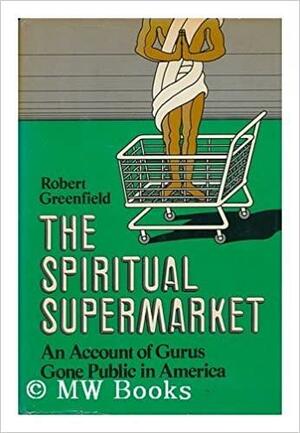 The Spiritual Supermarket by Robert Greenfield