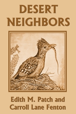 Desert Neighbors (Yesterday's Classics) by Edith M. Patch, Carroll Lane Fenton