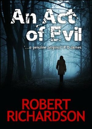 An Act of Evil (Augustus Maltravers Mystery Book 1) by Robert Richardson