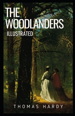 The Woodlanders Illustrated by Thomas Hardy