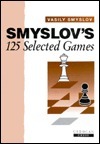 Smyslov's 125 Selected Games by Kenneth P. Neat, Vasily V. Smyslov