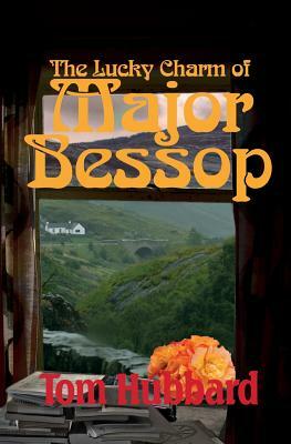 The Lucky Charm of Major Bessop: A Grotesque Mystery of Fife by Tom Hubbard