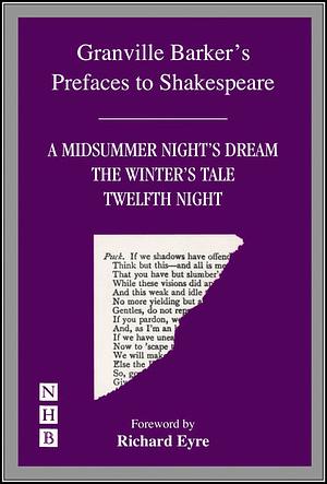 Prefaces to Shakespeare: A Midsummer Night's Dream, The Winter's Tale, Twelfth Night by Harley Granville-Barker