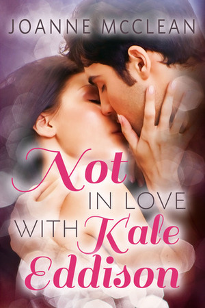 Not in Love With Kale Eddison by Joanne McClean