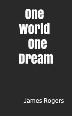 One World One Dream by James Rogers