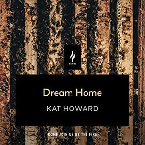 Dream Home by Saskia Maarleveld, Kat Howard