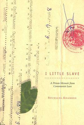 I Little Slave: A Prison Memoir from Communist Laos by Bounsang Khamkeo