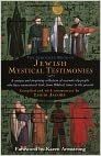 The Schocken Book of Jewish Mystical Testimonies: A unique and inspiring collection of accounts by people who have encountered God from Biblical times to the present by Louis Jacobs