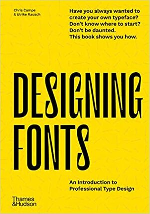 Designing Fonts by Chris Campe, Ulrike Rausch