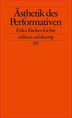 Ästhetik des Performativen by Erika Fischer-Lichte