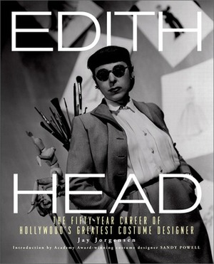 Edith Head: The Fifty-Year Career of Hollywood's Greatest Costume Designer by Jay Jorgensen