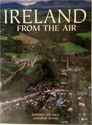 Ireland From the Air by Fredrica De Luca, Antonio Attini