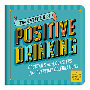 The Power of Positive Drinking Coaster Book by Galison