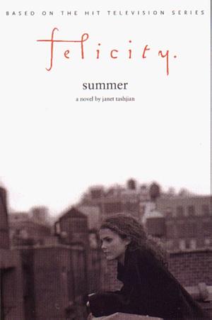 Felicity: Summer by Janet Tashjian