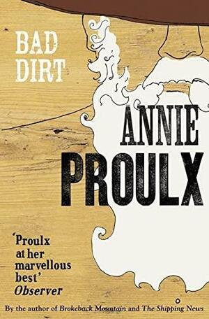 Bad Dirt: Wyoming Stories 2 by Annie Proulx