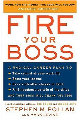 Fire Your Boss by Stephen M. Pollan, Mark LeVine