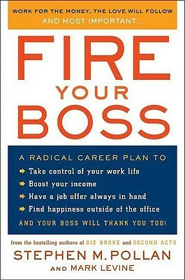 Fire Your Boss by Stephen M. Pollan, Mark LeVine