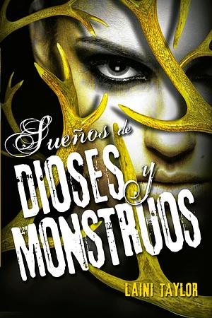 Sueños de dioses y monstruos by Laini Taylor