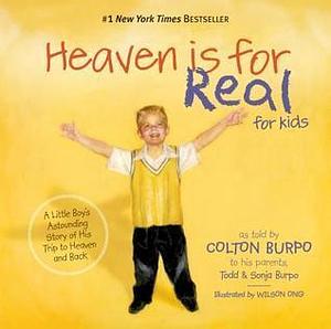 Heaven Is for Real for Kids: A Little Boy's Astounding Story of His Trip to Heaven and Back by Todd Burpo, Todd Burpo