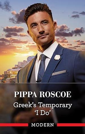 Greek's Temporary 'I Do by Pippa Roscoe, Pippa Roscoe