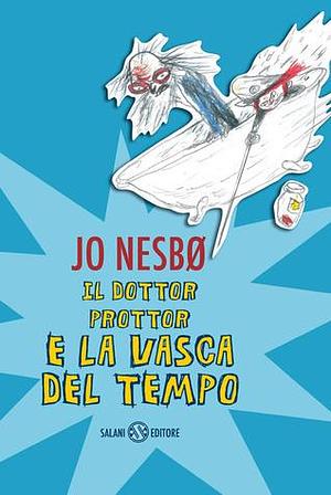 Il dottor Prottor e la vasca del tempo by Per Dybvig, Alessandro Storti, Jo Nesbø