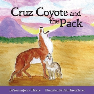 Cruz Coyote and the Pack by Yasmin John Thorpe