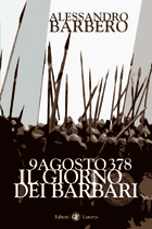 9 agosto 378. Il giorno dei barbari by Alessandro Barbero