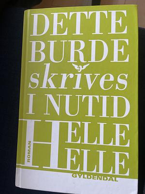 Dette burde skrives i nutid by Helle Helle