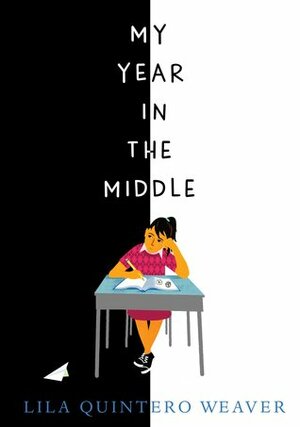 My Year in the Middle by Lila Quintero Weaver