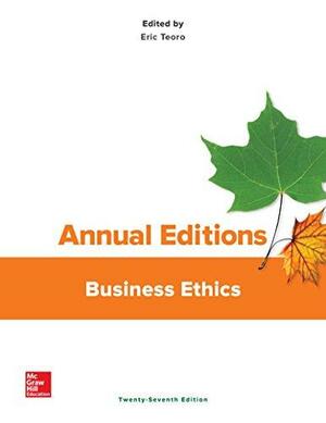 Annual Editions: Business Ethics, 27/E by Eric Teoro