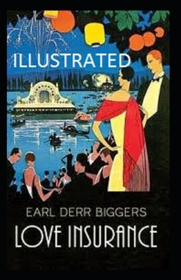 LOVE INSURANCE Illustrated by Earl Derr Biggers