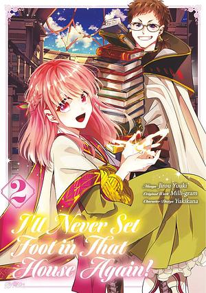 I'll Never Set Foot in That House Again! (Manga) Volume 2 by Jirou Yuuki, Milli-gram