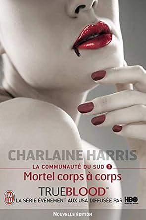 La Communaute Du Sud - 3 - Mortel Corps by Charlaine Harris