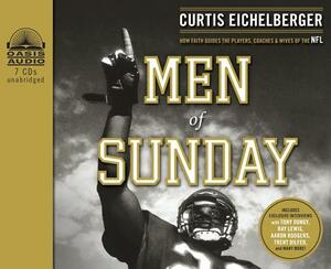 Men of Sunday: How Faith Guides the Players, Coaches & Wives of the NFL by Curtis Eichelberger