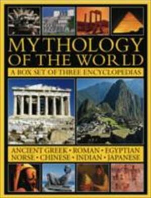 The Illustrated Guide to the Mythology of the World: Ancient Greek, Roman, Egyptian, Norse, Chinese, Indian, and Japanese by Arthur Cotterell